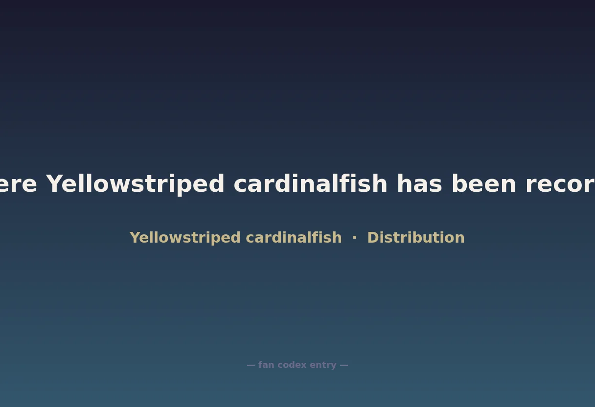 Where Yellowstriped cardinalfish has been recorded