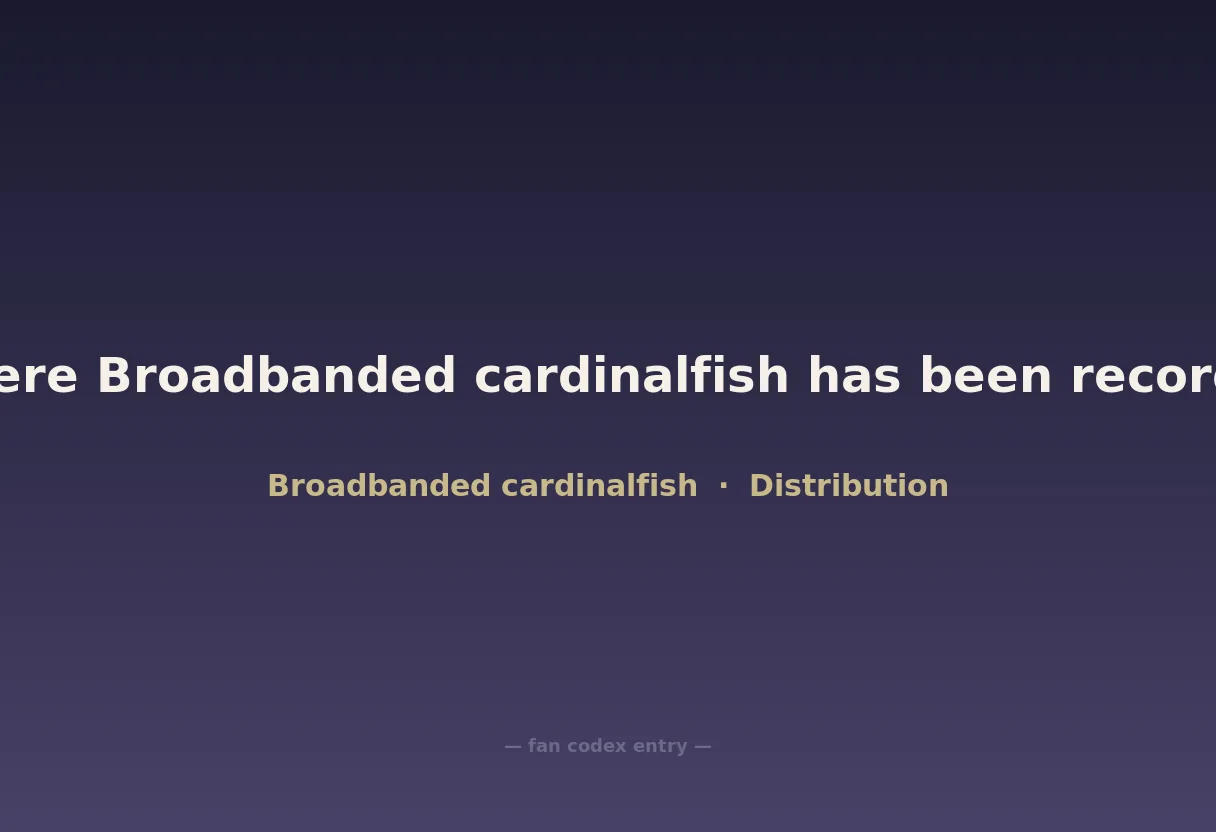 Where Broadbanded cardinalfish has been recorded