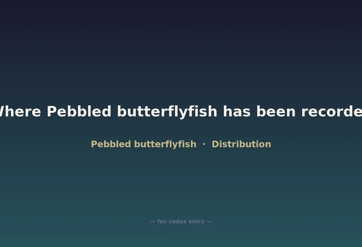 Where Pebbled butterflyfish has been recorded