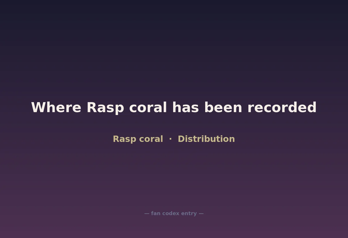 Where Rasp coral has been recorded