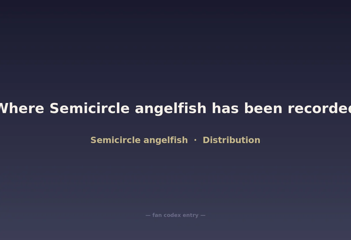 Where Semicircle angelfish has been recorded