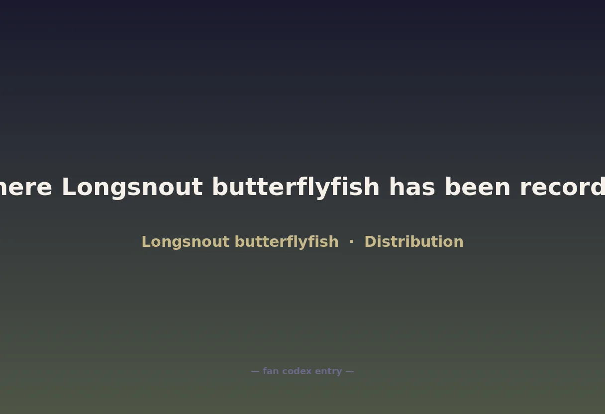 Where Longsnout butterflyfish has been recorded