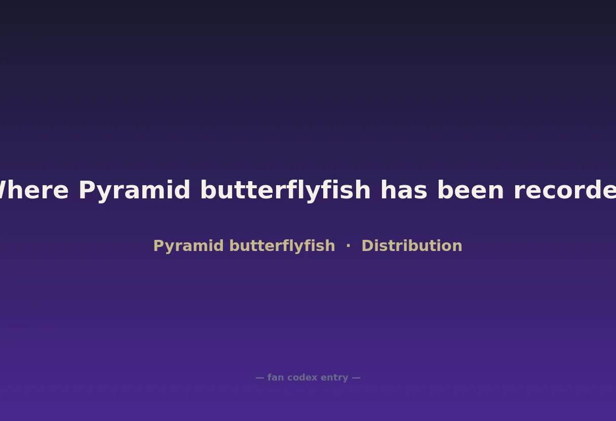 Where Pyramid butterflyfish has been recorded