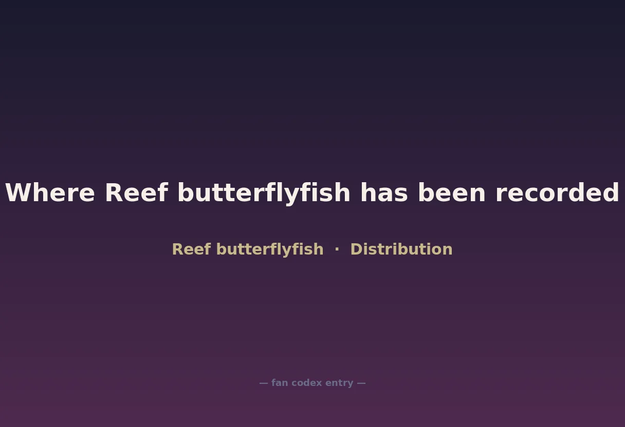 Where Reef butterflyfish has been recorded