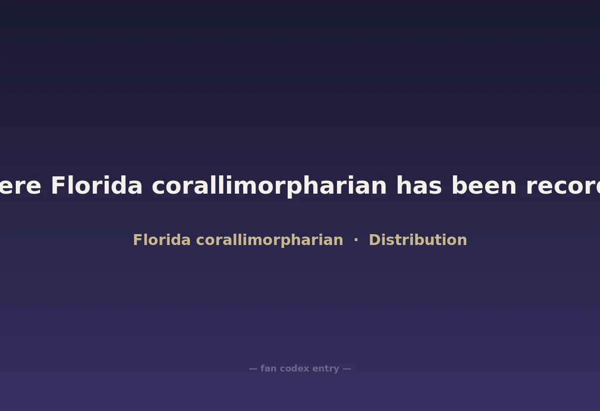 Where Florida corallimorpharian has been recorded