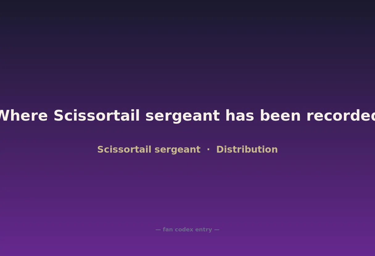 Where Scissortail sergeant has been recorded