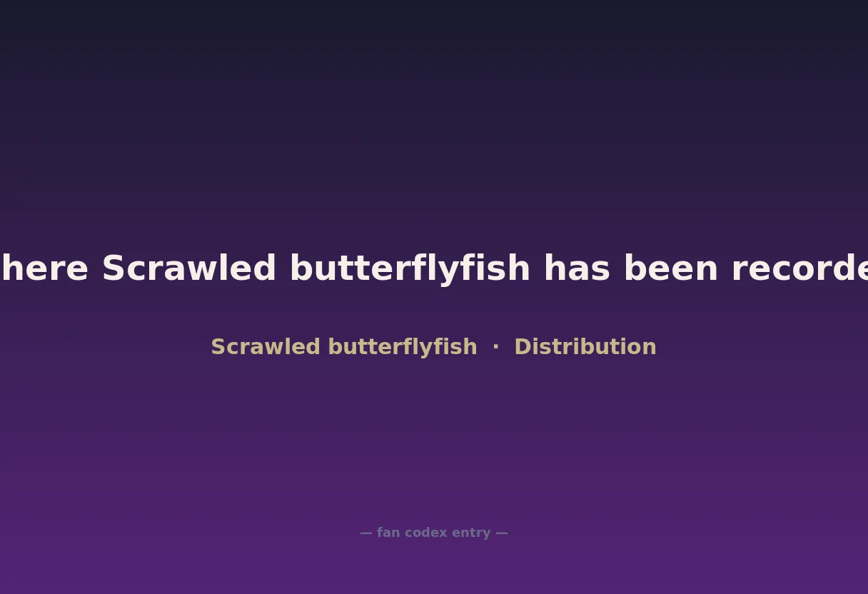 Where Scrawled butterflyfish has been recorded