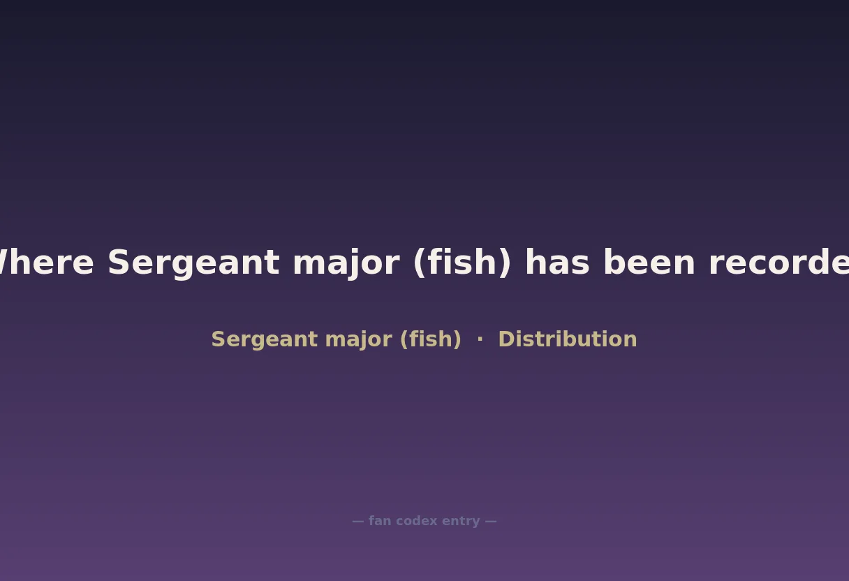Where Sergeant major (fish) has been recorded