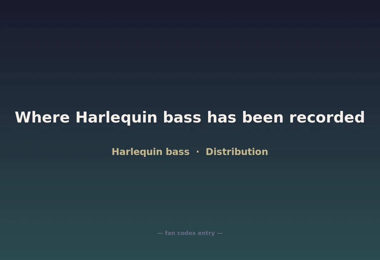 Where Harlequin bass has been recorded