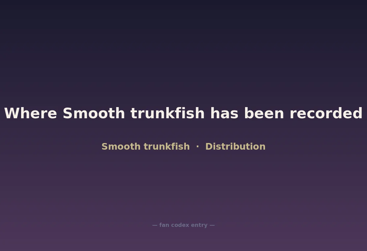 Where Smooth trunkfish has been recorded