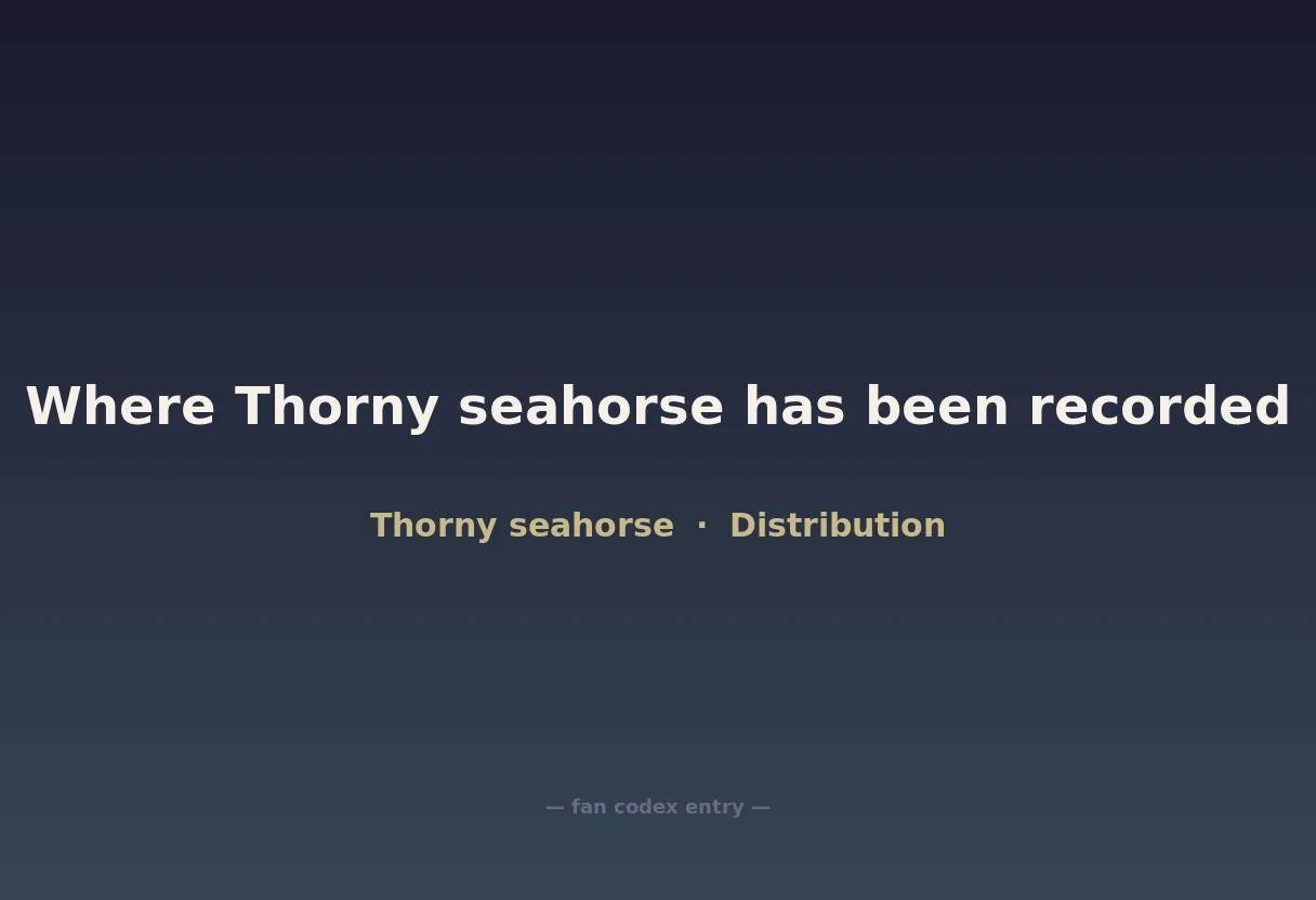 Where Thorny seahorse has been recorded