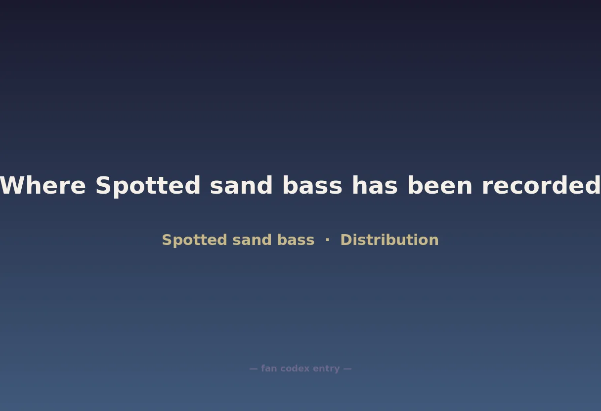 Where Spotted sand bass has been recorded