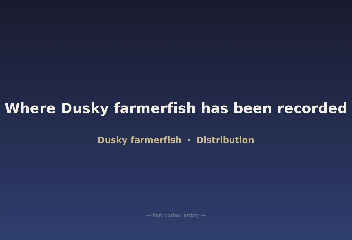 Where Dusky farmerfish has been recorded