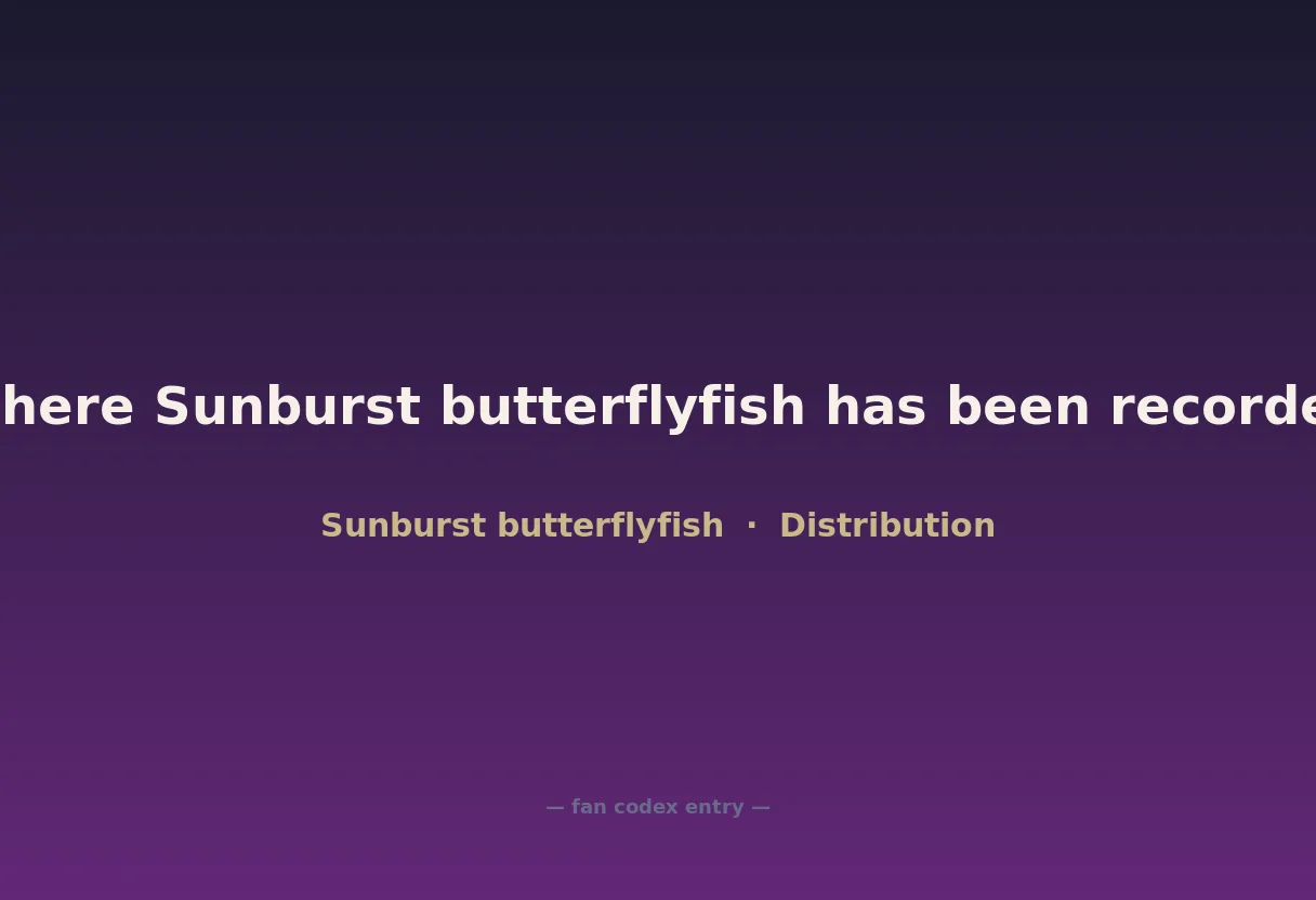 Where Sunburst butterflyfish has been recorded