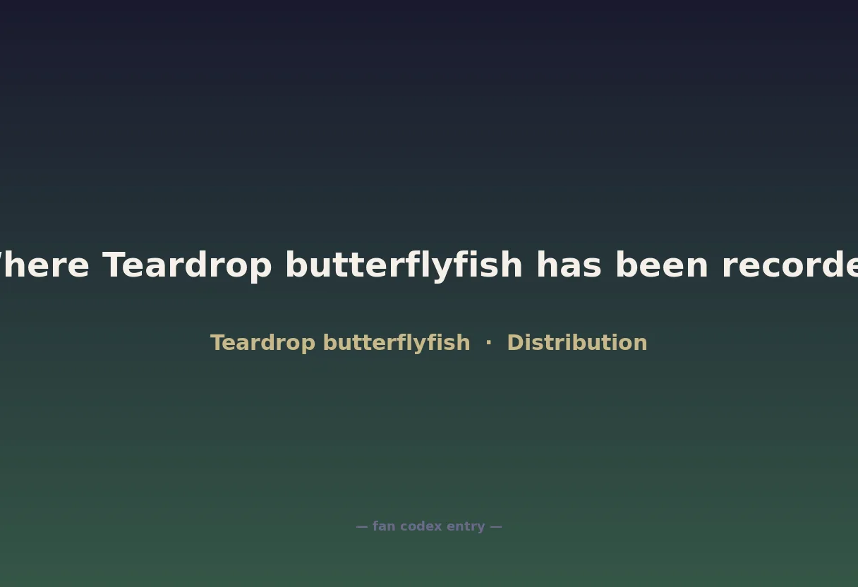 Where Teardrop butterflyfish has been recorded