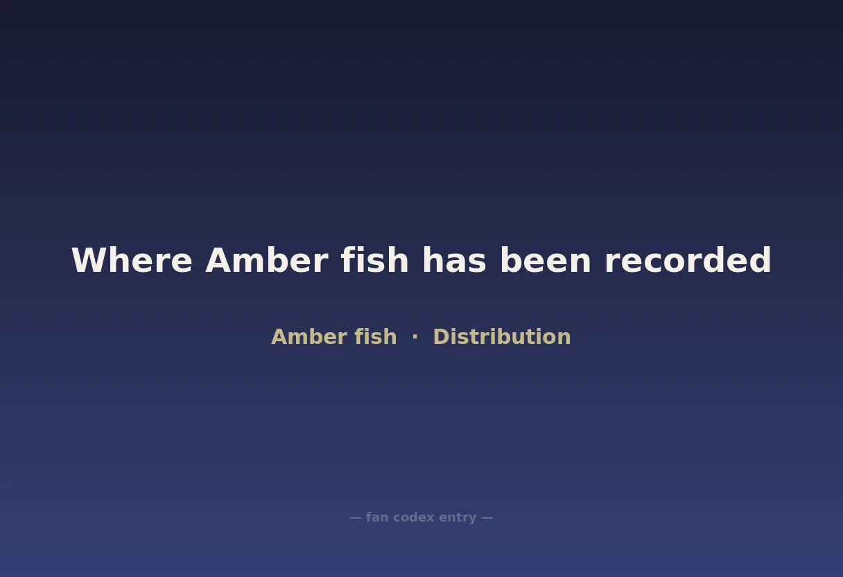 Where Amber fish has been recorded