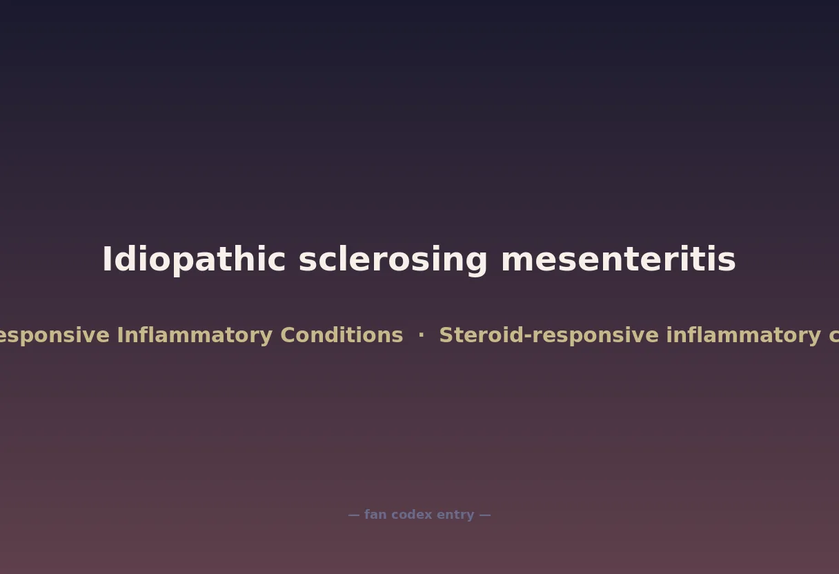Idiopathic sclerosing mesenteritis