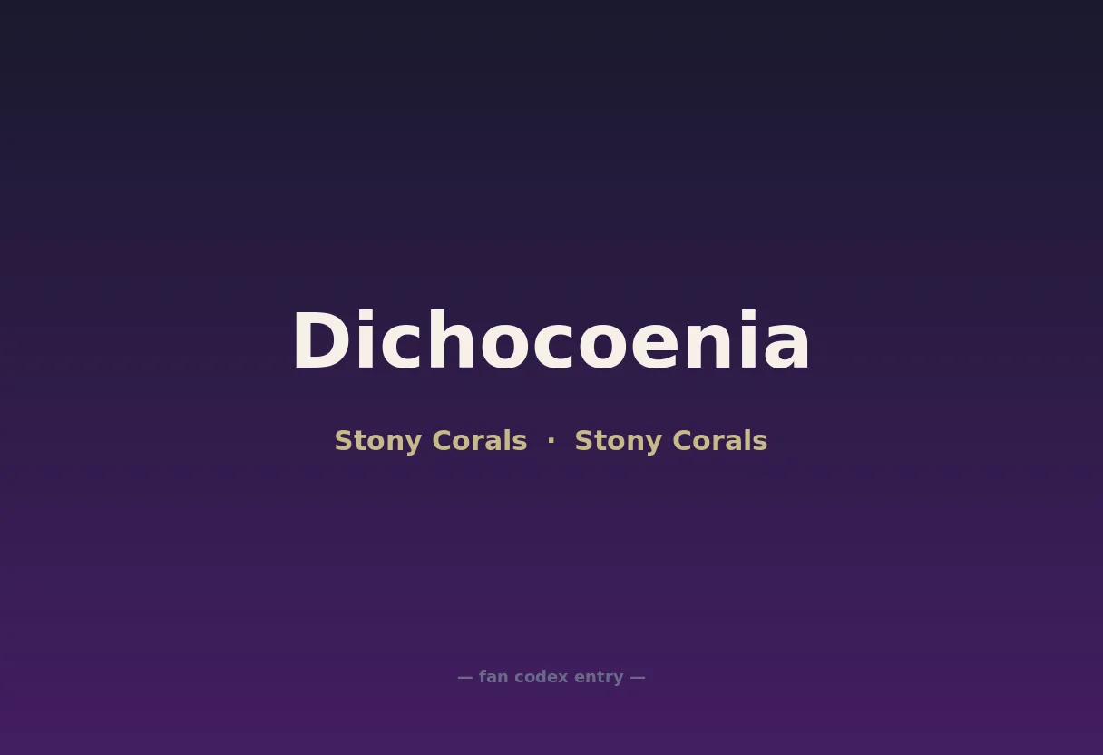 Dichocoenia