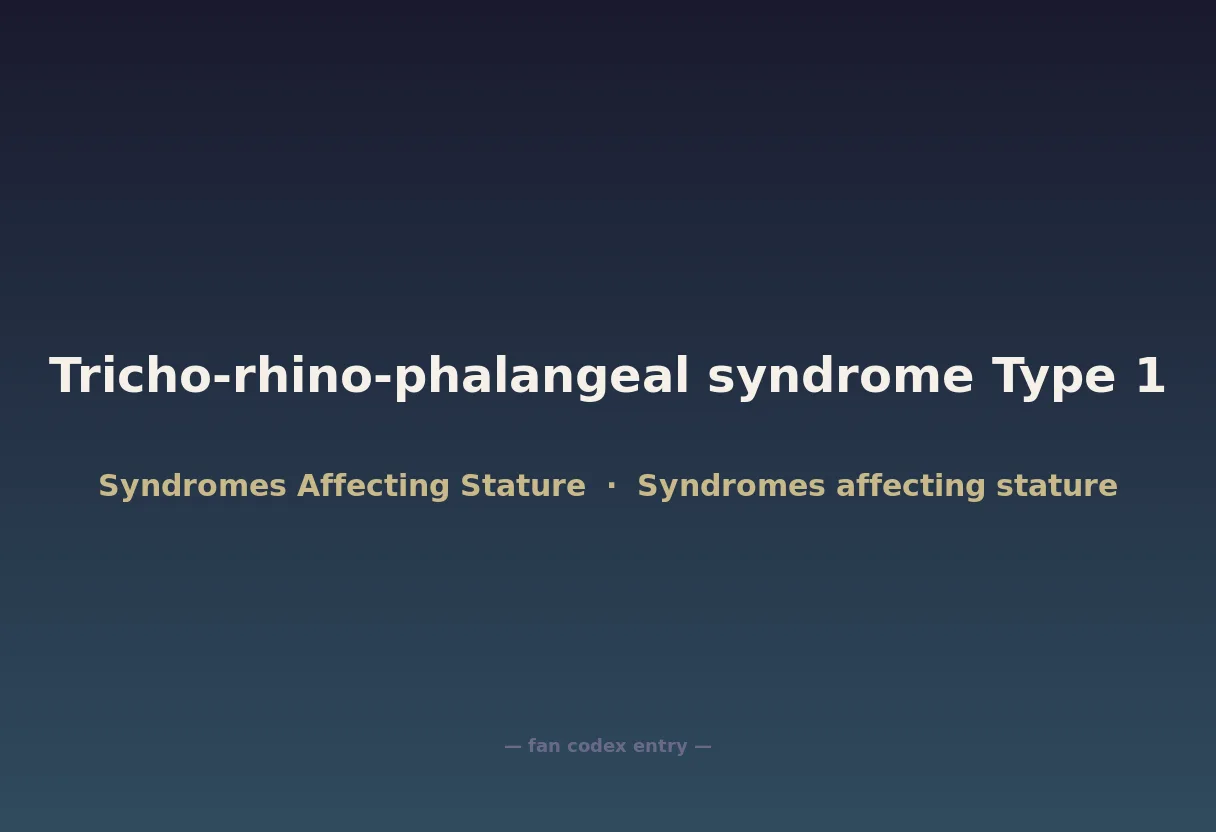 Tricho-rhino-phalangeal syndrome Type 1