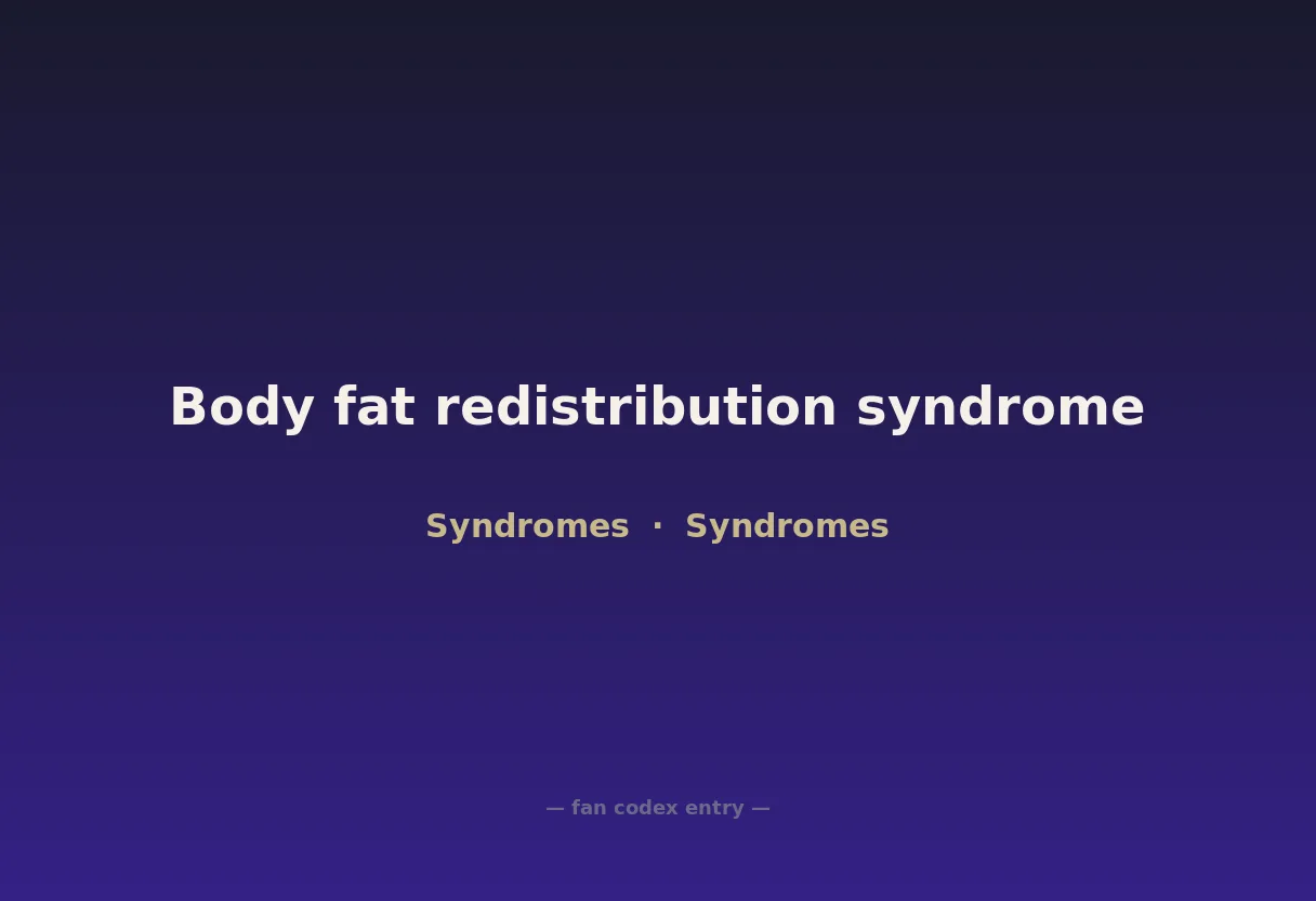 Body fat redistribution syndrome