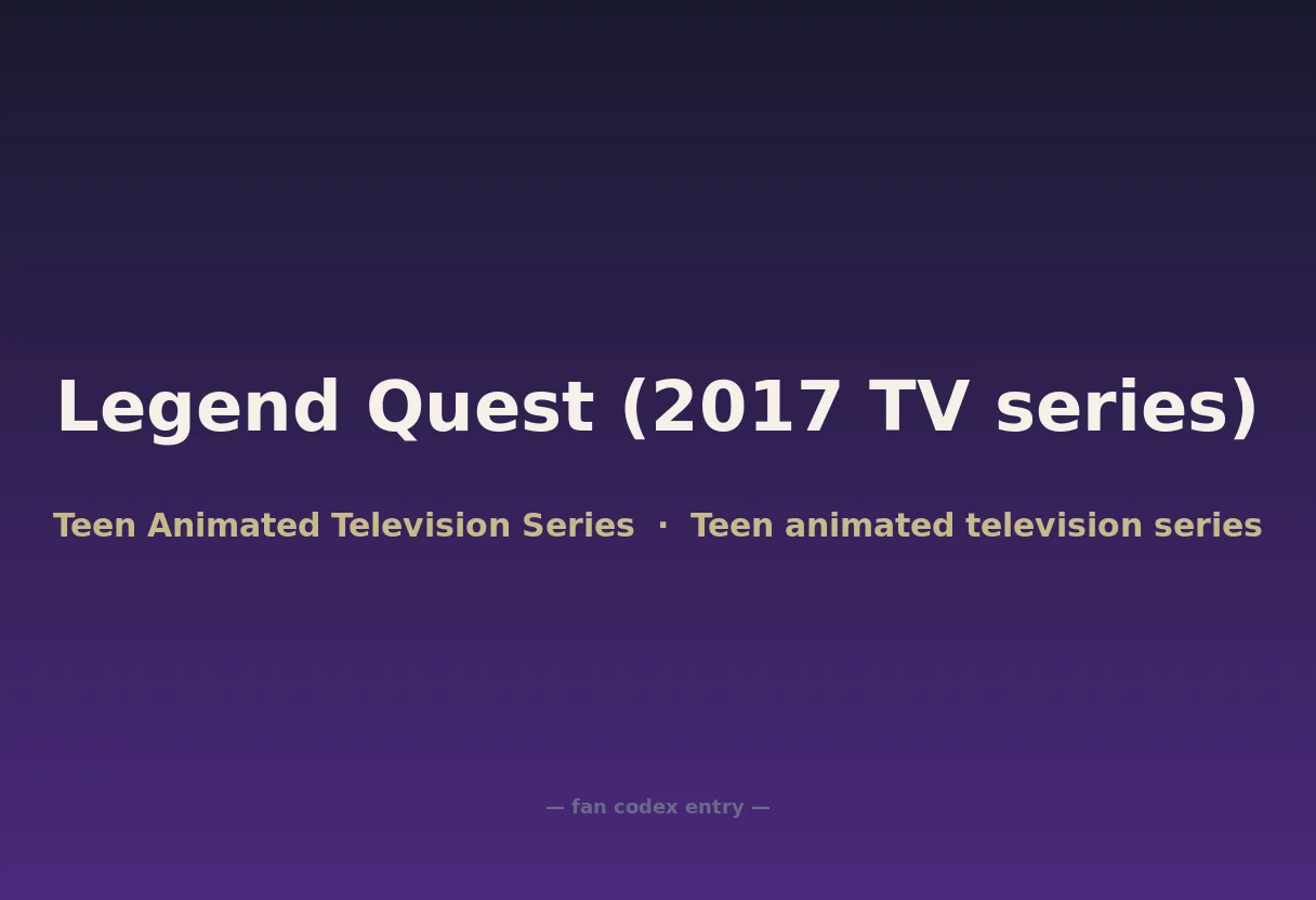 Legend Quest (2017 TV series)