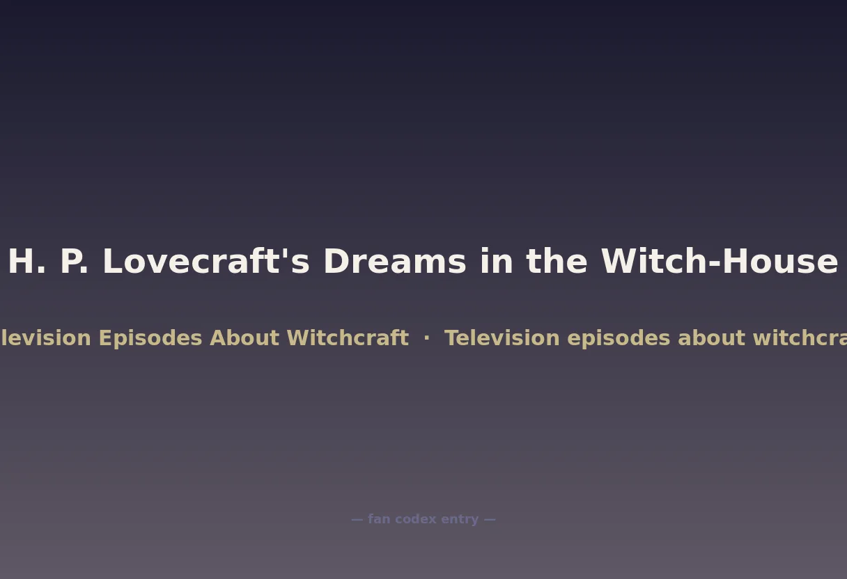H. P. Lovecraft's Dreams in the Witch-House