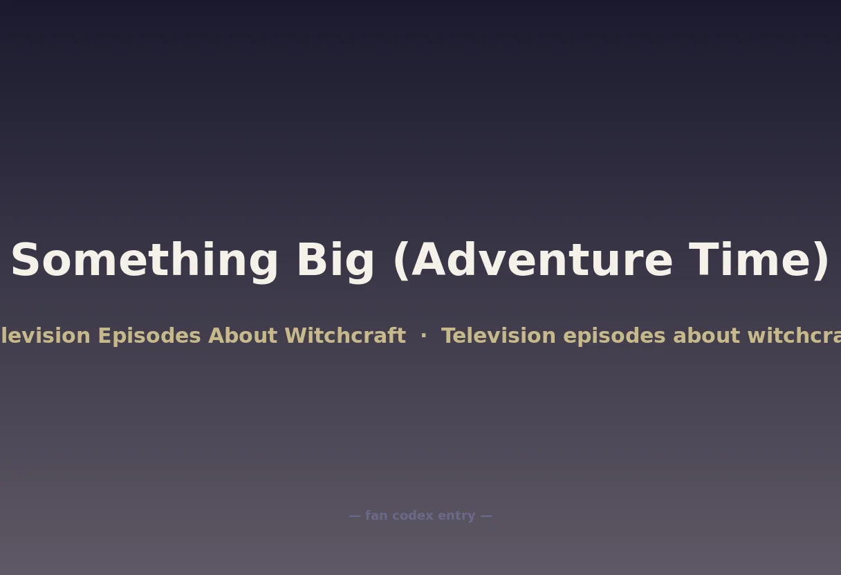 Something Big (Adventure Time)