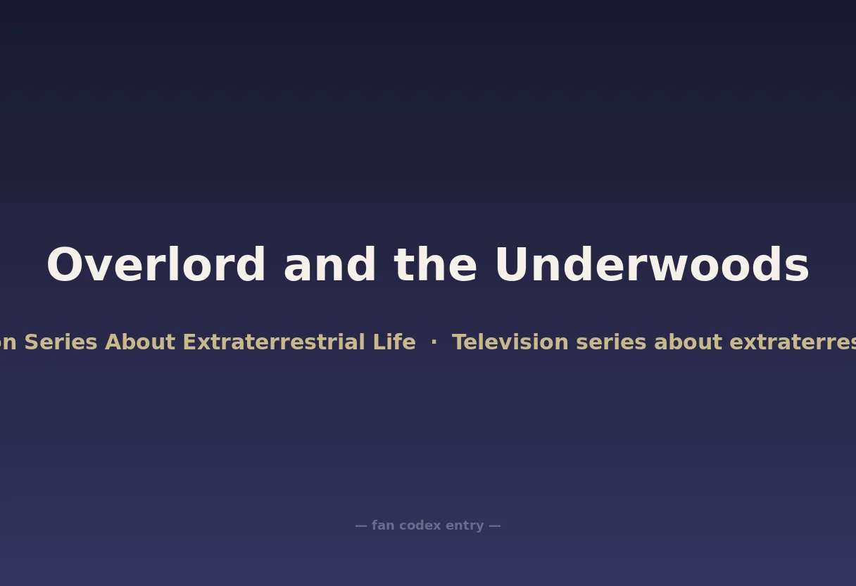 Overlord and the Underwoods