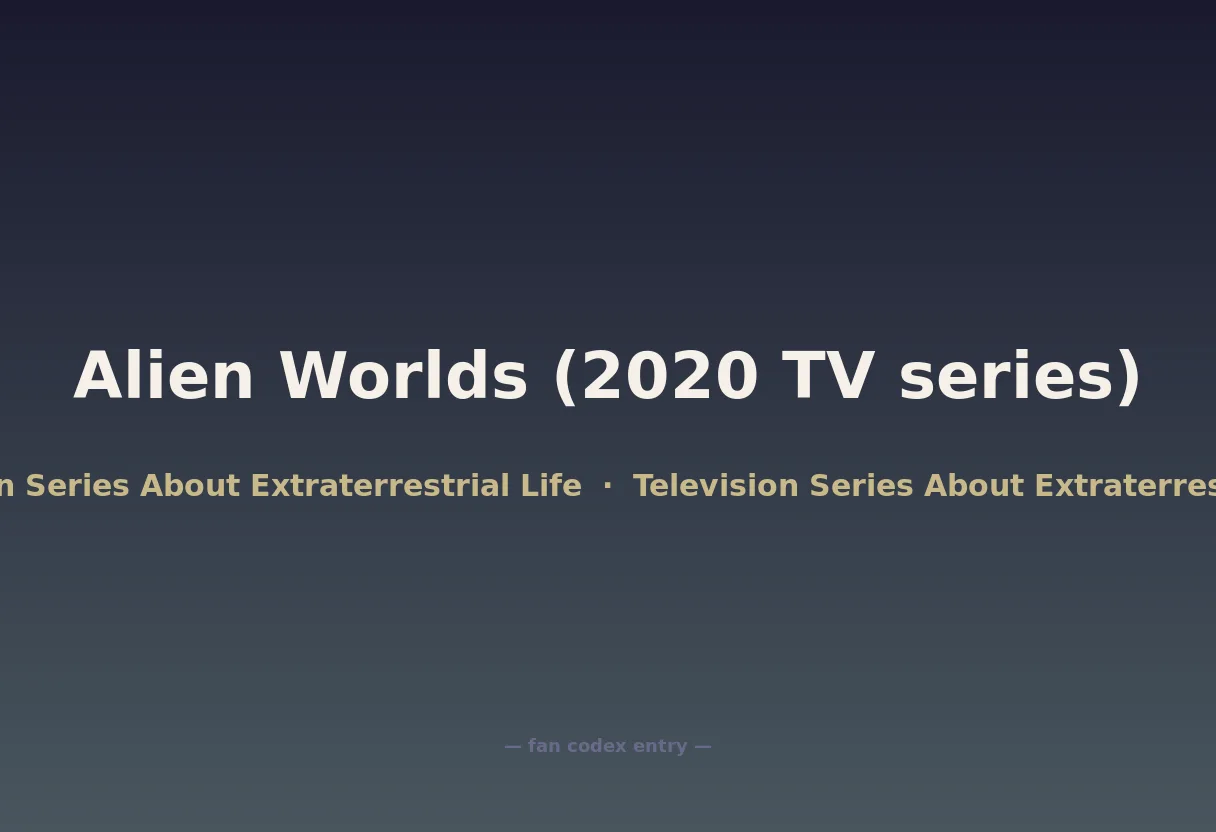Alien Worlds (2020 TV series)