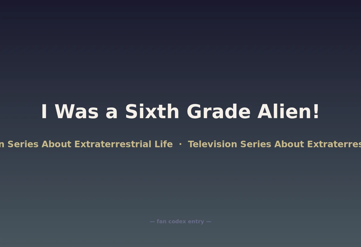 I Was a Sixth Grade Alien!