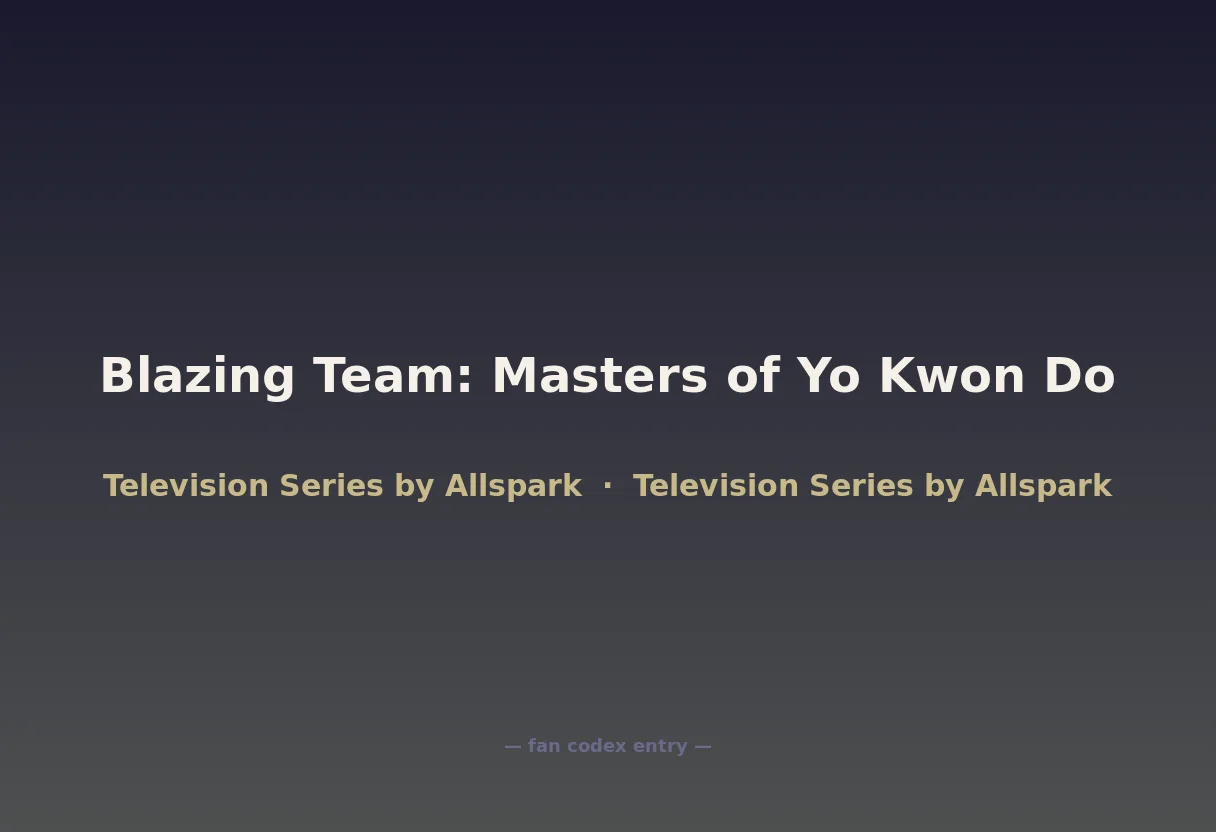 Blazing Team: Masters of Yo Kwon Do