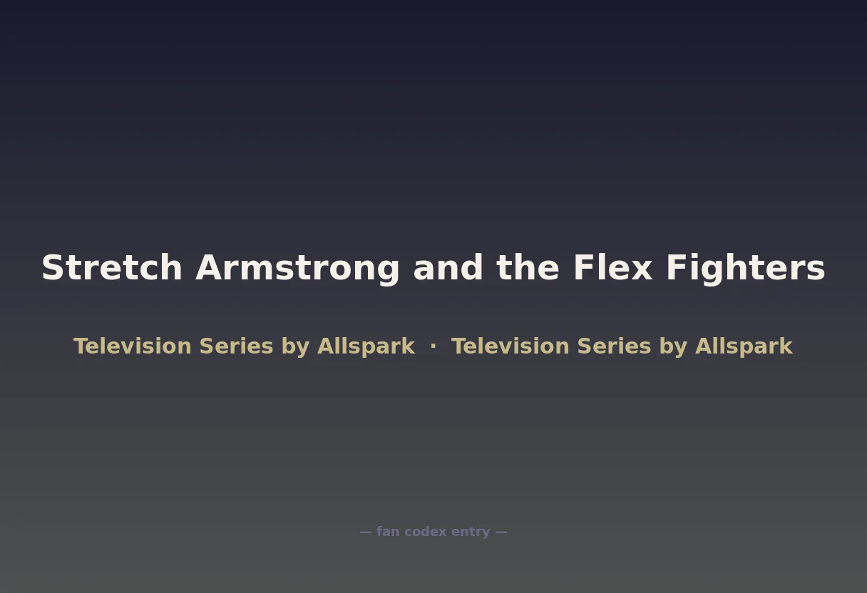 Stretch Armstrong and the Flex Fighters