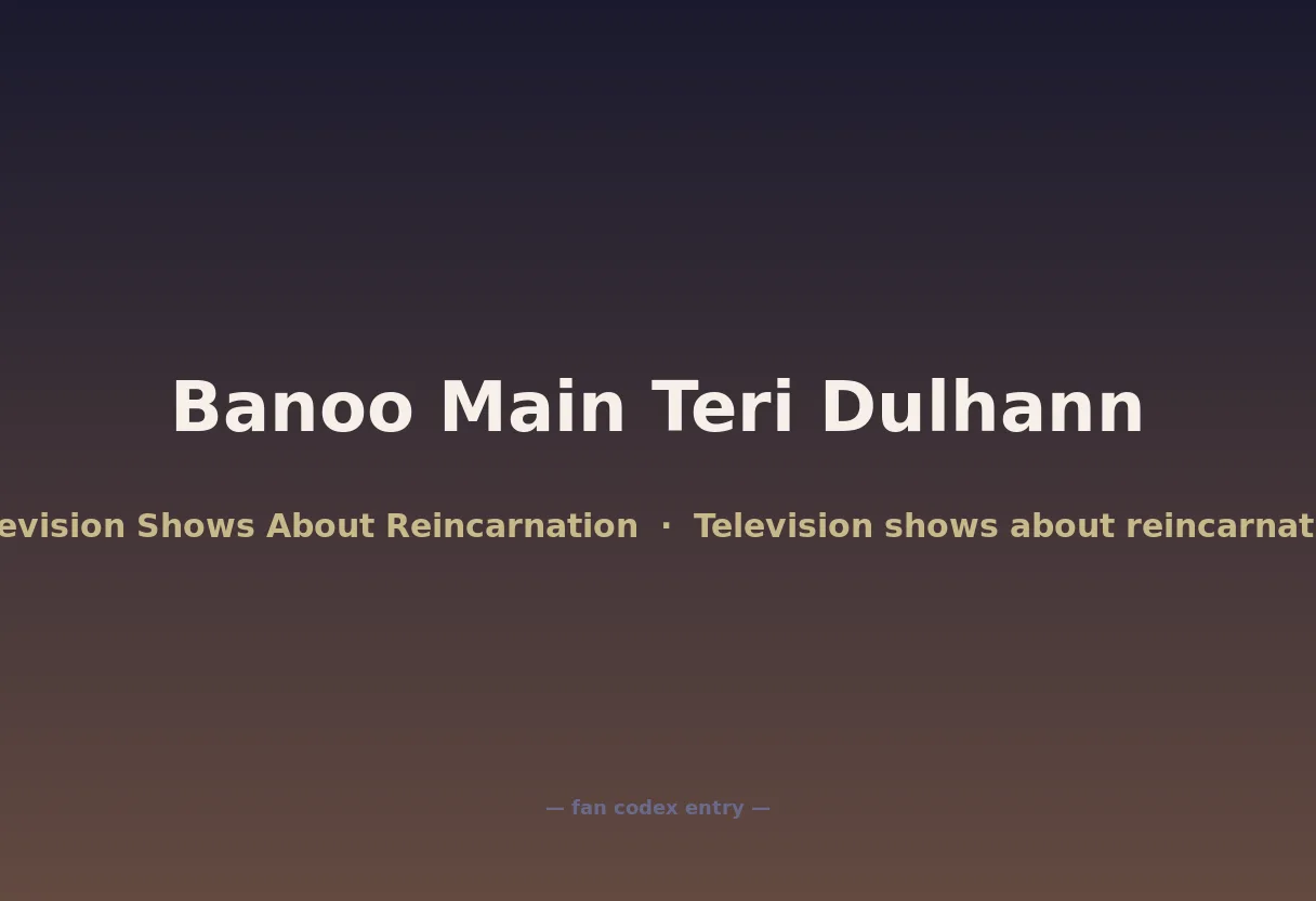 Banoo Main Teri Dulhann