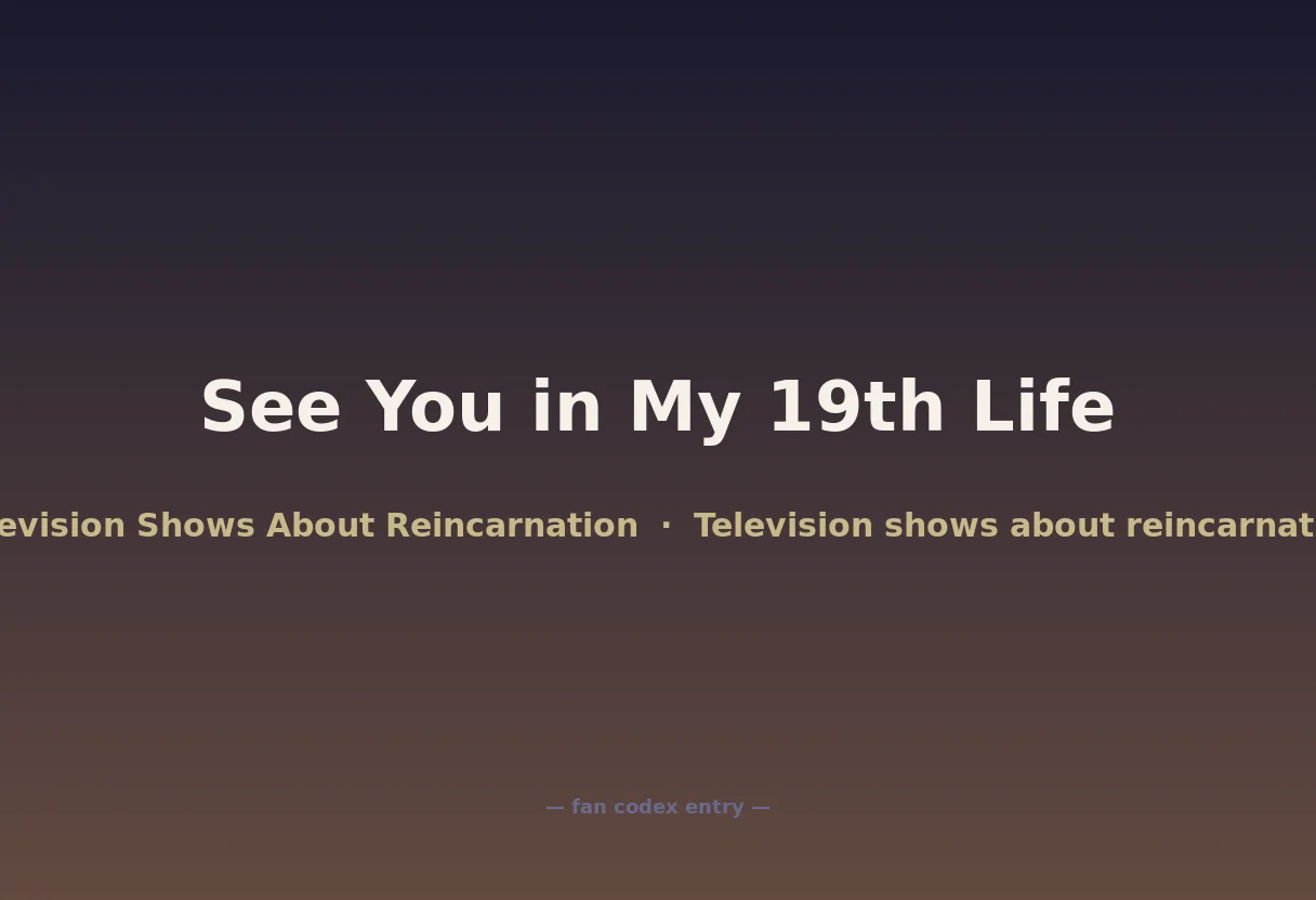 See You in My 19th Life