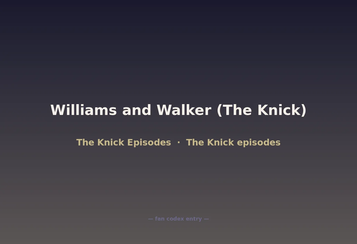 Williams and Walker (The Knick)