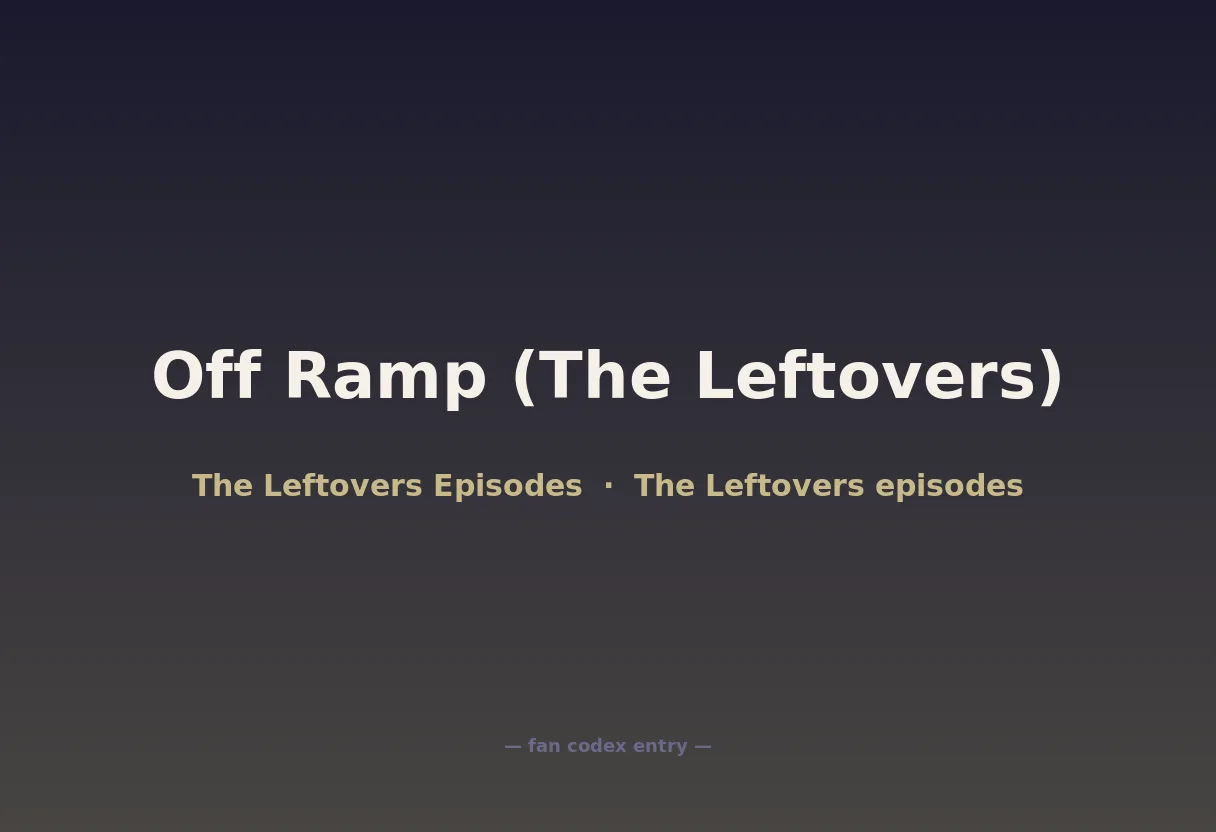 Off Ramp (The Leftovers)