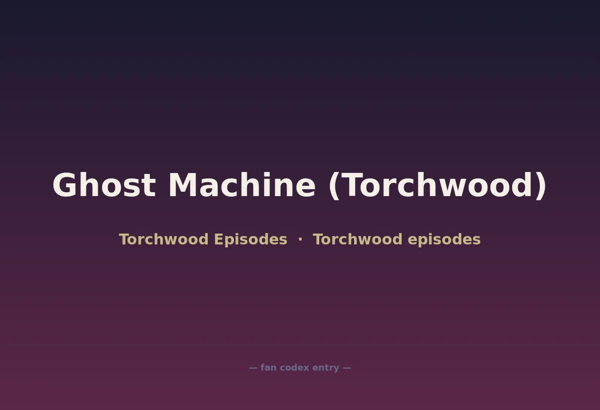 Ghost Machine (Torchwood)