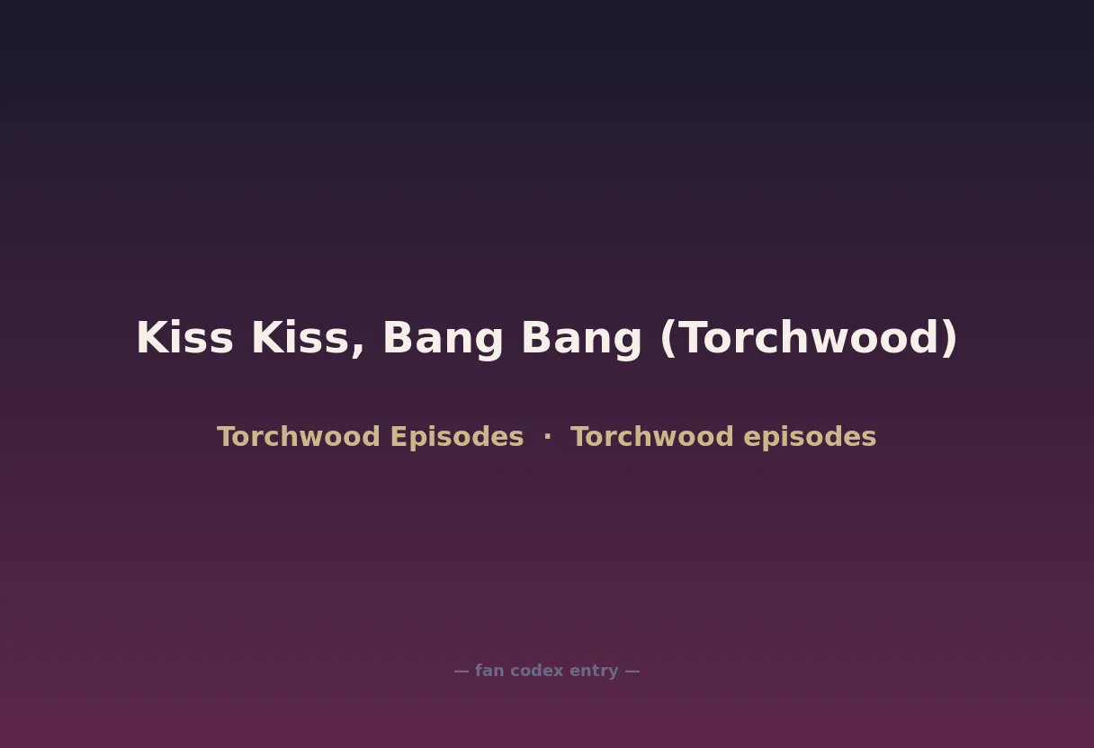 Kiss Kiss, Bang Bang (Torchwood)