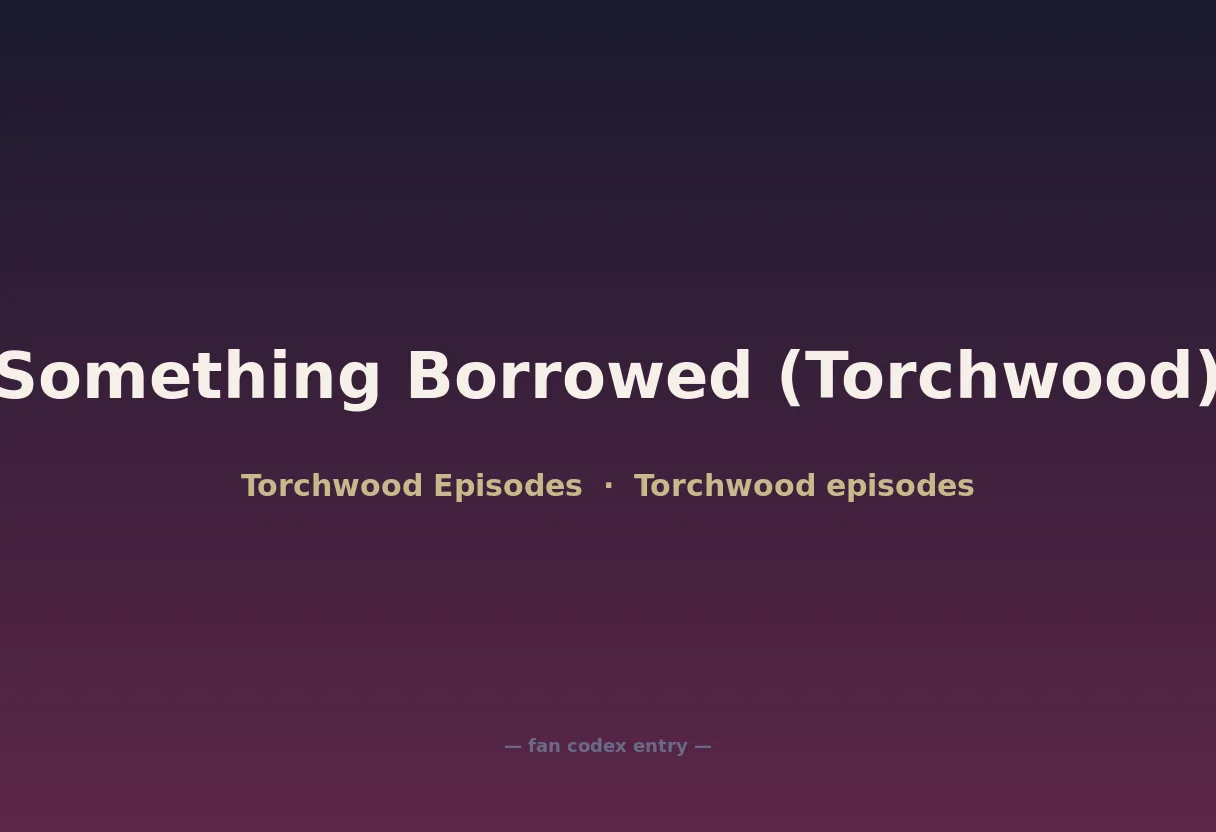 Something Borrowed (Torchwood)