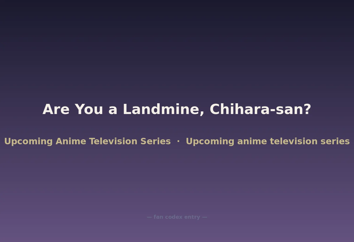 Are You a Landmine, Chihara-san?