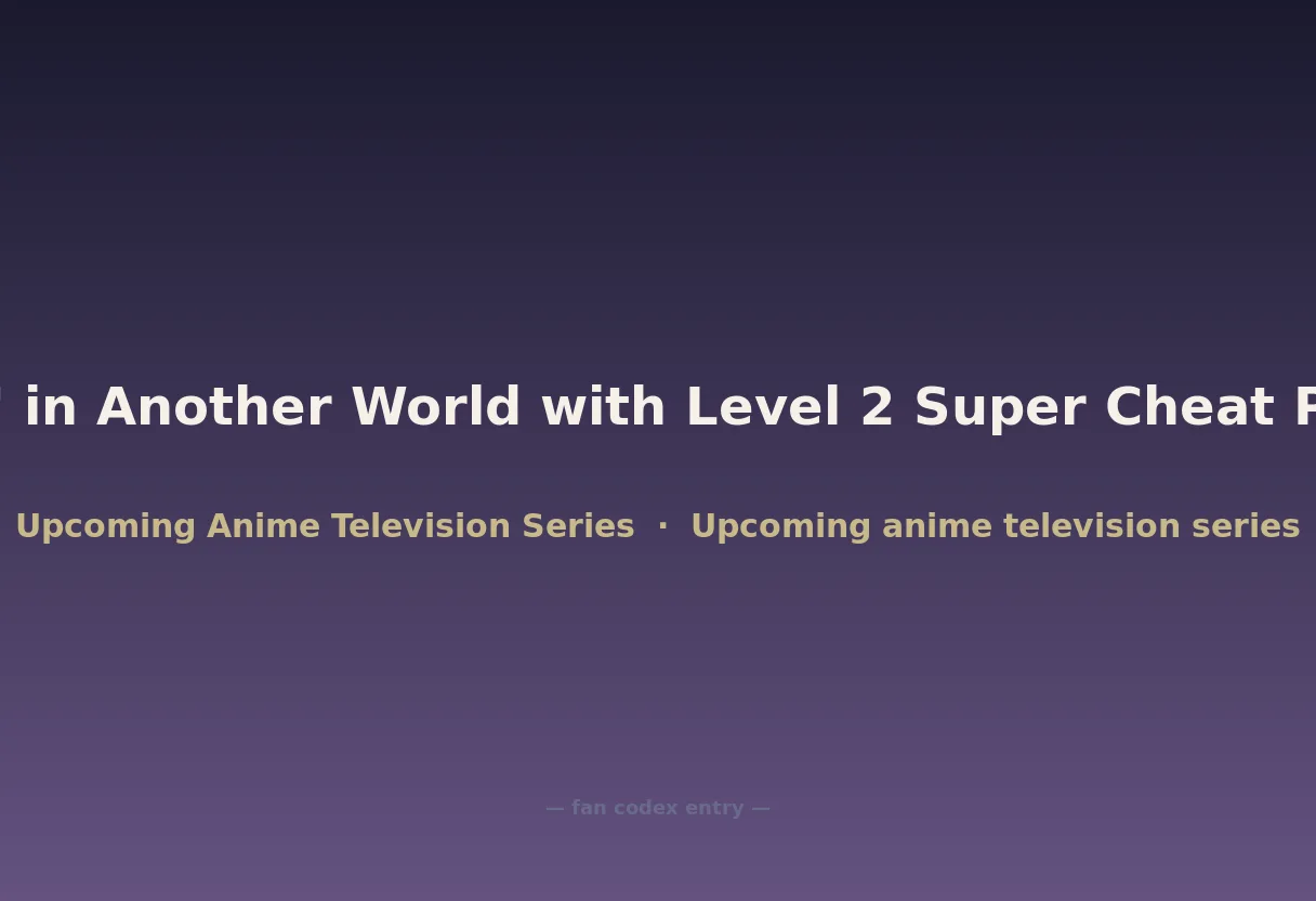 Chillin' in Another World with Level 2 Super Cheat Powers