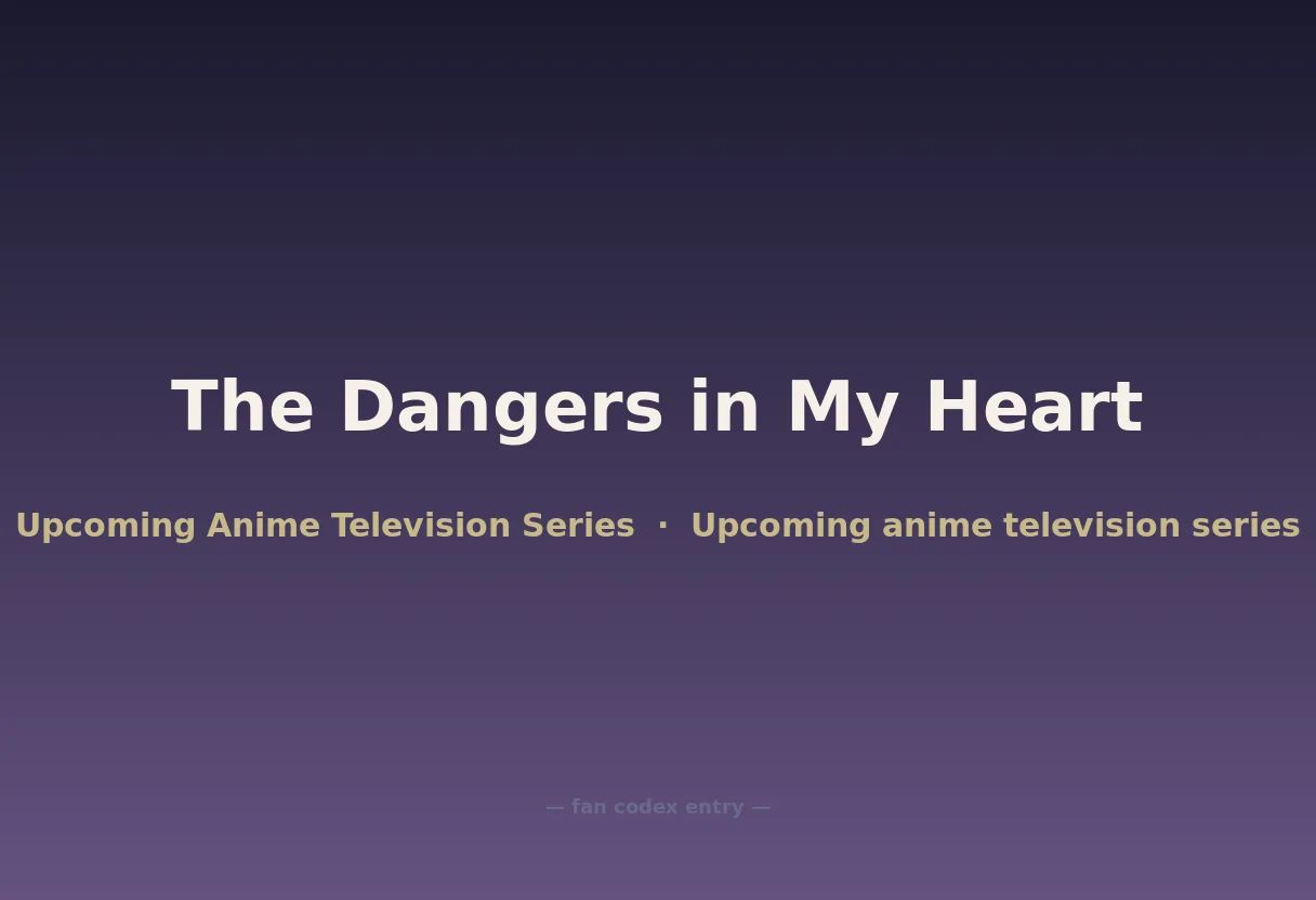 The Dangers in My Heart