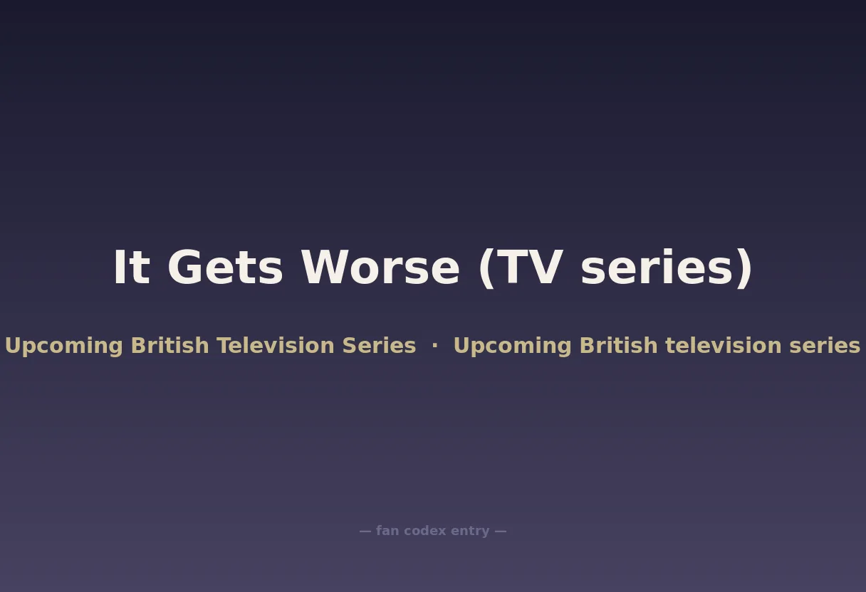 It Gets Worse (TV series)