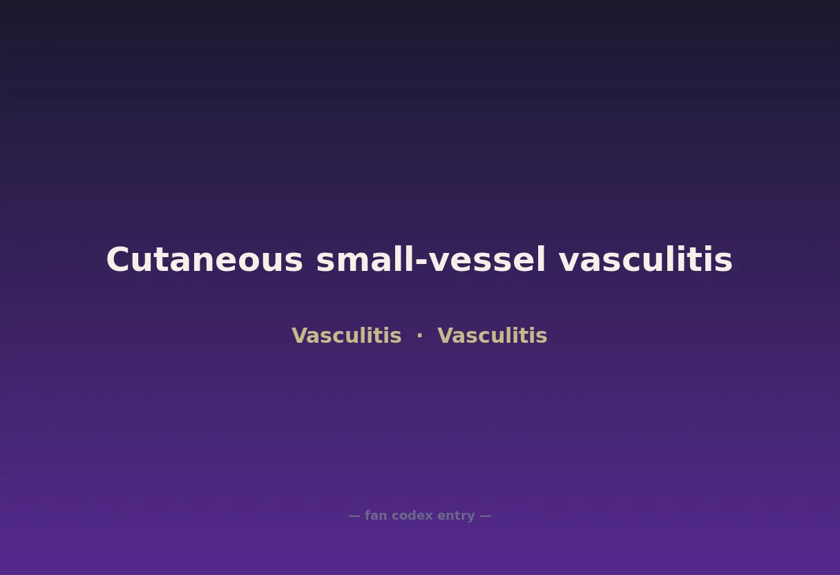Cutaneous small-vessel vasculitis