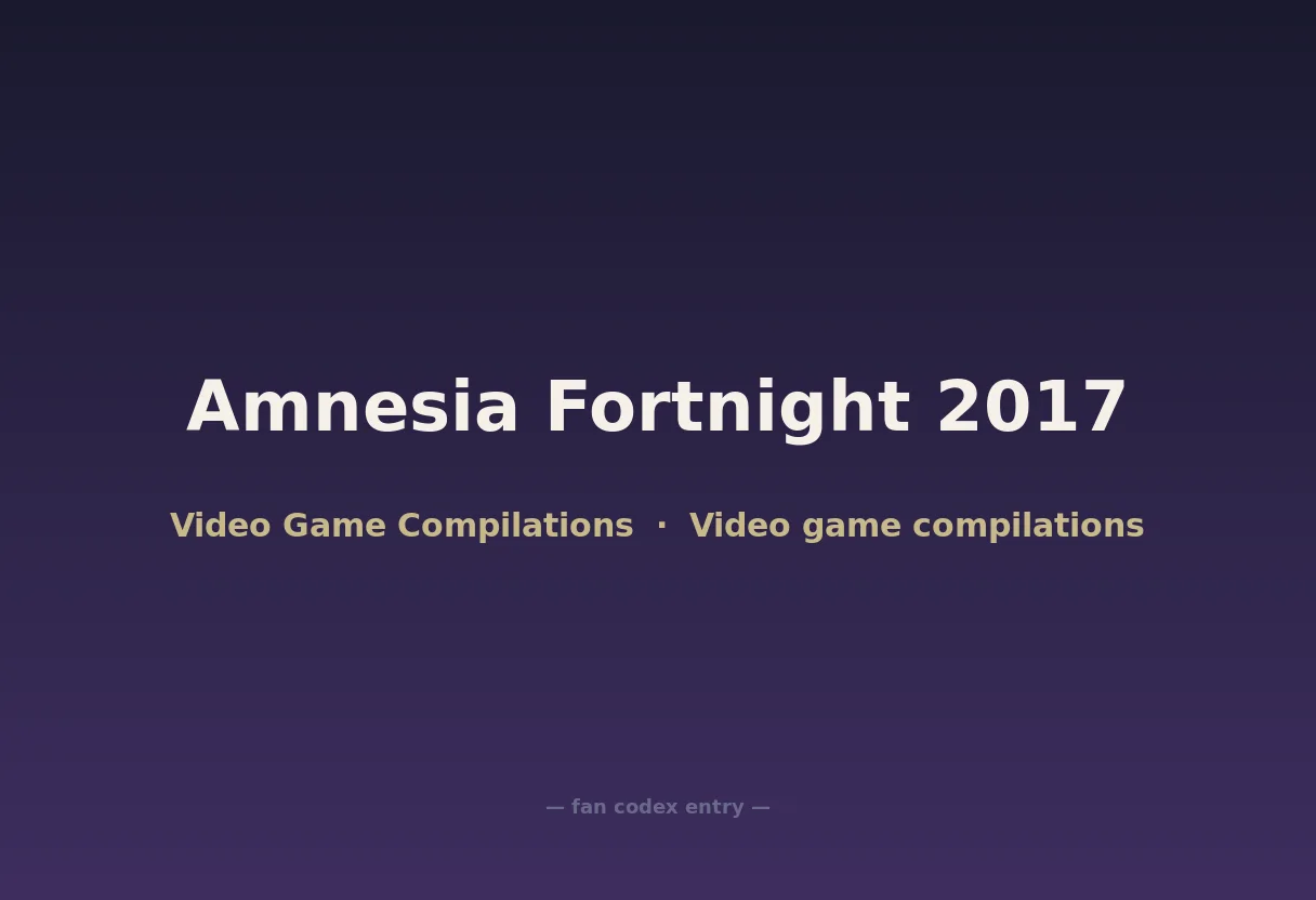 Amnesia Fortnight 2017