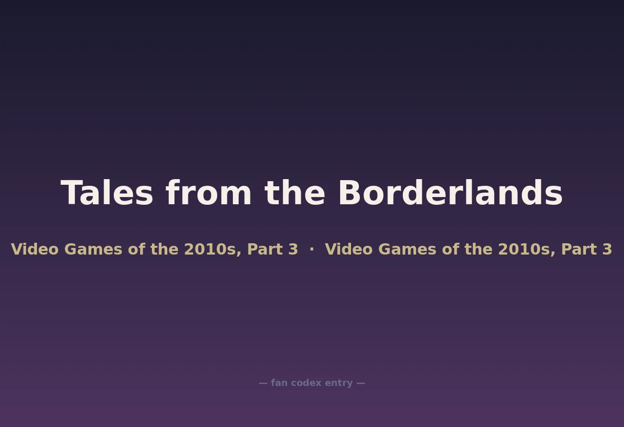 Tales from the Borderlands