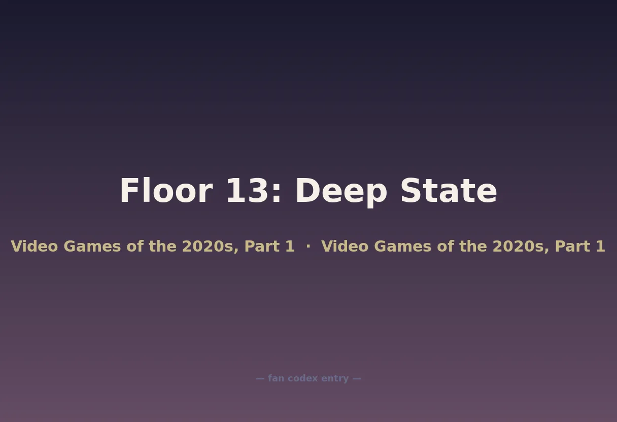 Floor 13: Deep State