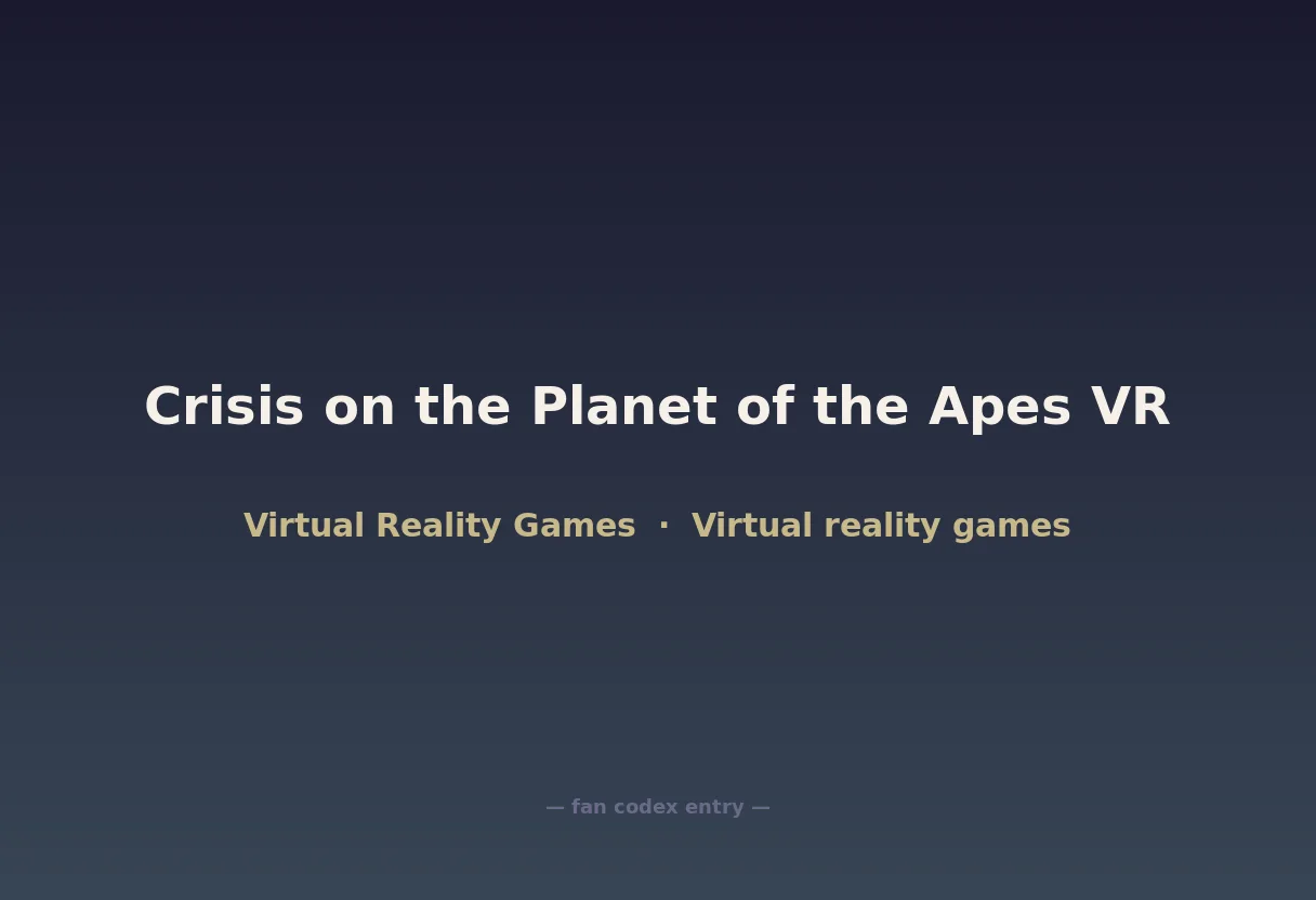 Crisis on the Planet of the Apes VR