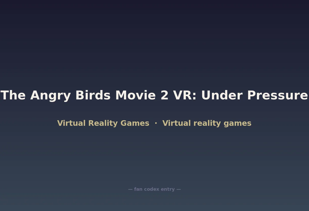The Angry Birds Movie 2 VR: Under Pressure